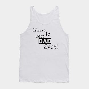 Cheers to Best DAD Ever! Tank Top